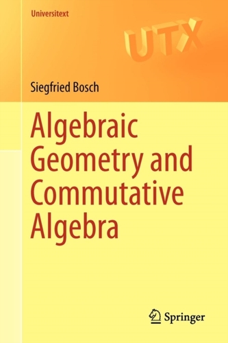 Algebraic Geometry and Commutative Algebra Algebraic Geometry and Commutative Algebra