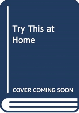 TRY THIS AT HOME