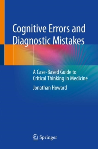 Cognitive Errors and Diagnostic Mistakes Cognitive Errors and Diagnostic Mistakes
