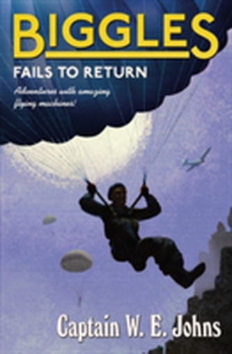 Biggles Fails to Return Biggles Fails to Return