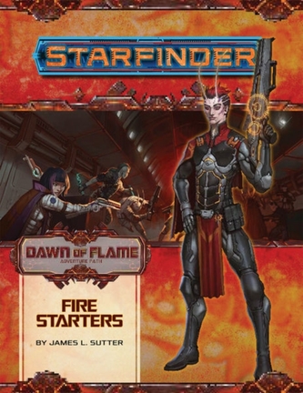 Starfinder Adventure Path: Fire Starters (Dawn of Flame 1 of 6) Starfinder Adventure Path: Fire Starters (Dawn of Flame 1 of 6)
