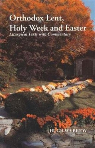 Orthodox Lent, Holy Week, and Easter