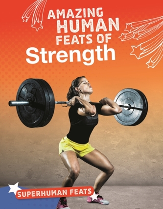 Amazing Human Feats of Strength Amazing Human Feats of Strength