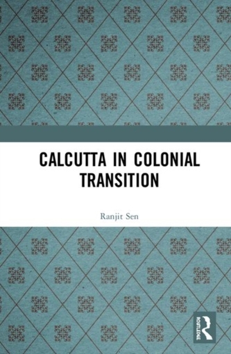 Calcutta in Colonial Transition