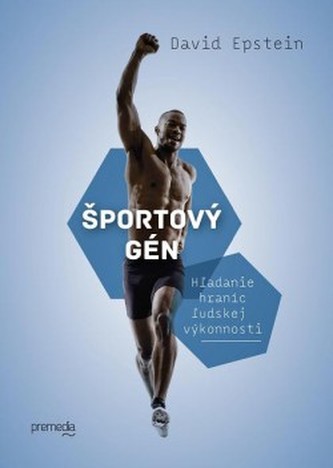 Športový gén : hľadanie hraníc ľudskej výkonnosti (David J Epstein, 2014)