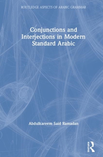 Conjunctions and Interjections in Modern Standard Arabic Conjunctions and Interjections in Modern Standard Arabic