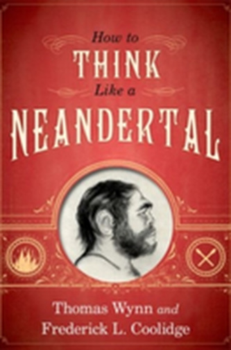 How To Think Like a Neandertal How To Think Like a Neandertal