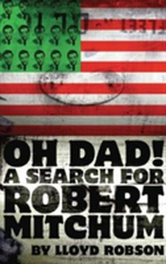 Oh Dad, a Search for  Robert Mitchum