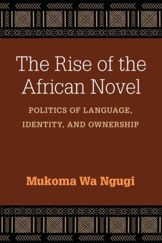 The Rise of the African Novel The Rise of the African Novel
