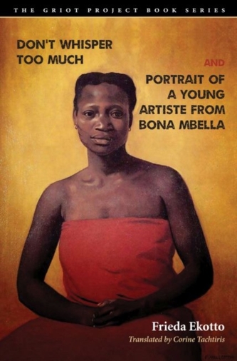 Don't Whisper Too Much and Portrait of a Young Artiste from Bona Mbella Don't Whisper Too Much and Portrait of a Young Artiste from Bona Mbella