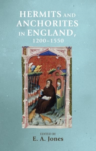 Hermits and Anchorites in England, 1200-1550 Hermits and Anchorites in England, 1200-1550