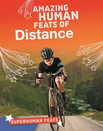 Amazing Human Feats of Distance Amazing Human Feats of Distance