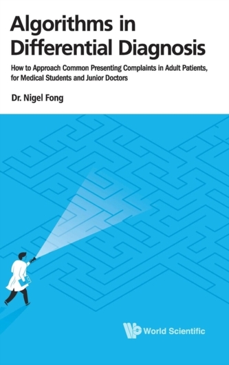 Algorithms In Differential Diagnosis: How To Approach Common Presenting Complaints In Adult Patients, For Medical Studen