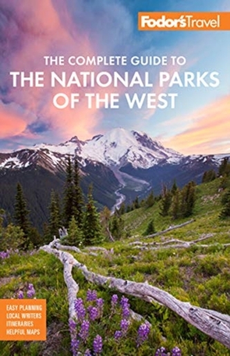 Fodor's The Complete Guide to the National Parks of the West Fodor's The Complete Guide to the National Parks of the West