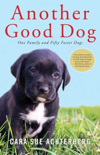 Another Good Dog - One Family and Fifty Foster Dogs