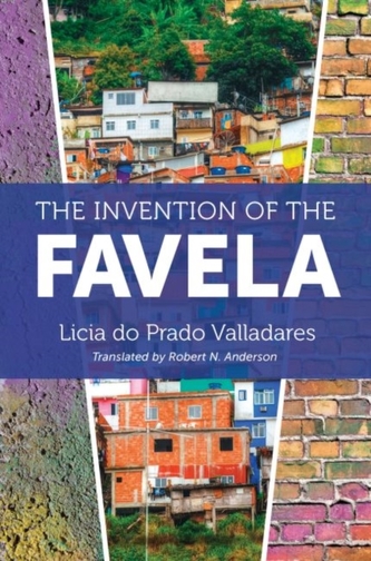 The Invention of the Favela The Invention of the Favela