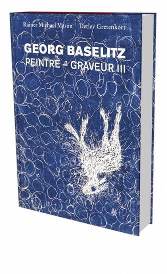 Georg Baselitz: Peintre-Graveur