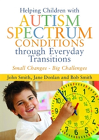 Helping Children with Autism Spectrum Conditions through Everyday Transitions Helping Children with Autism Spectrum Conditions through Everyday Transitions