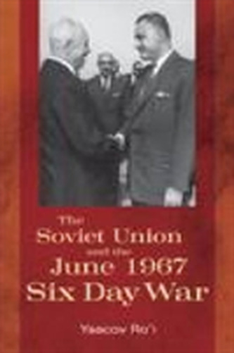The Soviet Union and the June 1967 Six Day War