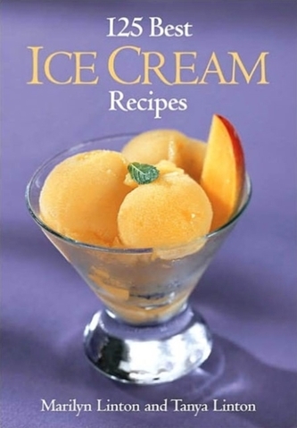125 Best Ice Cream Recipes 125 Best Ice Cream Recipes