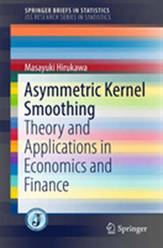 Asymmetric Kernel Smoothing Asymmetric Kernel Smoothing