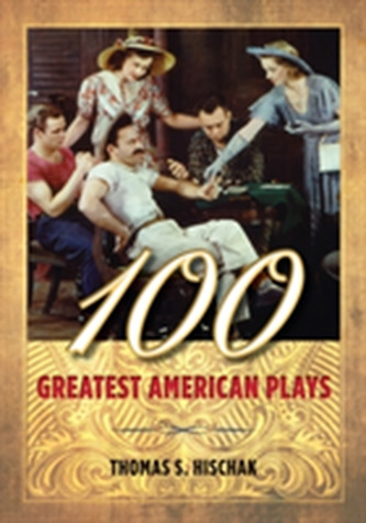 100 Greatest American Plays 100 Greatest American Plays