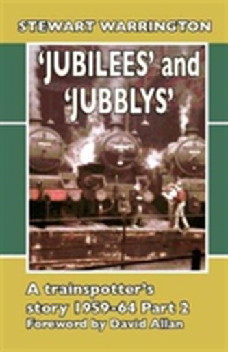 ' 'Jubilees' and 'Jubblys': A Trainspotter's Story 1959-64