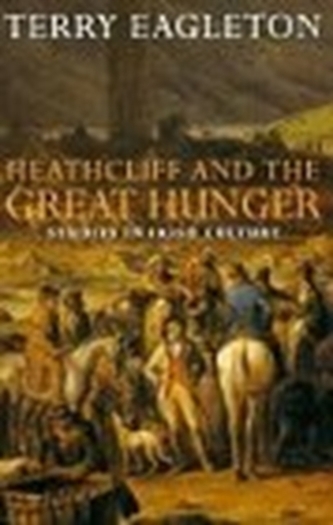 Heathcliff and the Great Hunger