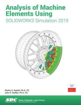 Analysis of Machine Elements Using SOLIDWORKS Simulation 2019