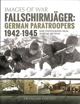 Fallschirmjager: German Paratroopers - 1942-1945 Fallschirmjager: German Paratroopers - 1942-1945