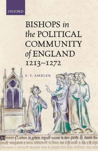 Bishops in the Political Community of England, 1213-1272 Bishops in the Political Community of England, 1213-1272