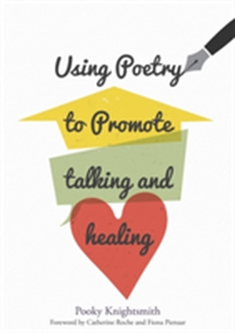 Using Poetry to Promote Talking and Healing Using Poetry to Promote Talking and Healing
