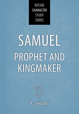 Samuel: Prophet and Kingmaker