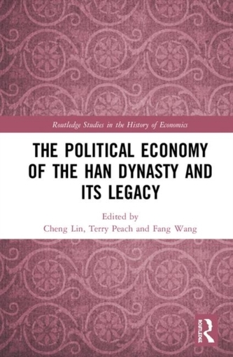 The Political Economy of the Han Dynasty and Its Legacy
