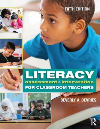 Literacy Assessment and Intervention for Classroom Teachers Literacy Assessment and Intervention for Classroom Teachers