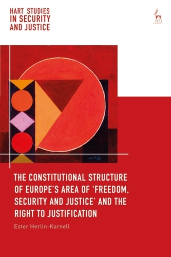 The Constitutional Structure of Europe's Area of `Freedom, Security and Justice' and the Right to Justification