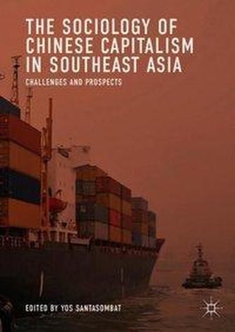 The Sociology of Chinese Capitalism in Southeast Asia The Sociology of Chinese Capitalism in Southeast Asia