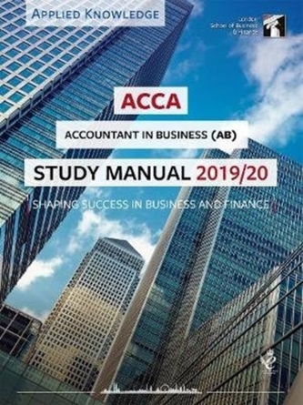ACCA Accountant in Business Study Manual 2019-20 ACCA Accountant in Business Study Manual 2019-20