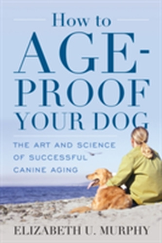 How to Age-Proof Your Dog