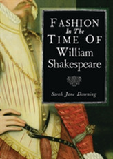 Fashion in the Time of William Shakespeare