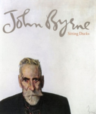 John Bryne: Sitting Ducks John Bryne: Sitting Ducks