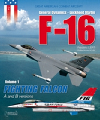 F-16 Volume 1: Fighting Falcon a + B