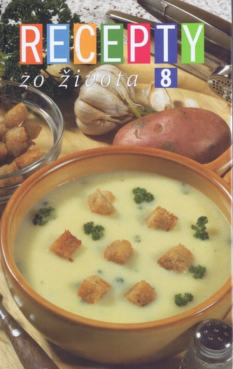 Recepty zo Života : Polievky. Jedlá z brančového a hovädzieho mäsa. Jedlá z hydiny a rýb. Bezmäsité jedlá. Koláče a iné sladk