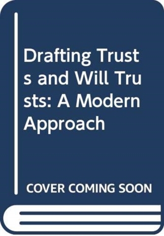 Drafting Trusts and Will Trusts