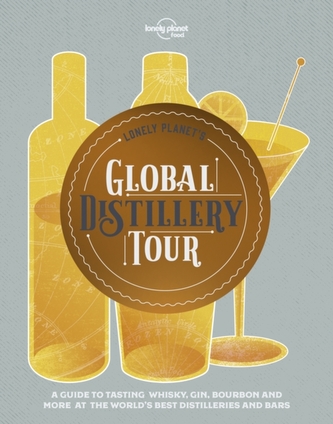Lonely Planet's Global Distillery Tour Lonely Planet's Global Distillery Tour