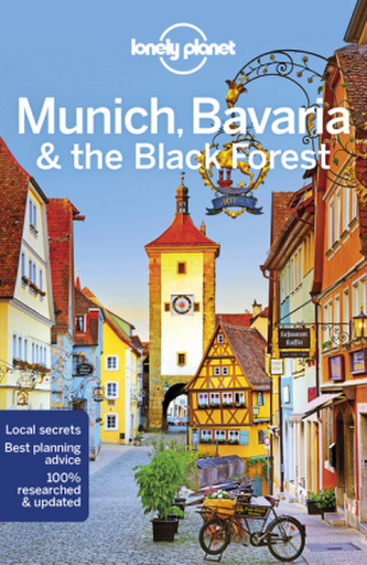 Lonely Planet Munich, Bavaria & the Black Forest Lonely Planet Munich, Bavaria & the Black Forest