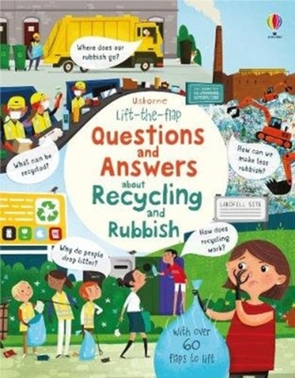 Lift the Flap Questions and Answers about Recycling and Rubbish Lift the Flap Questions and Answers about Recycling and Rubbish