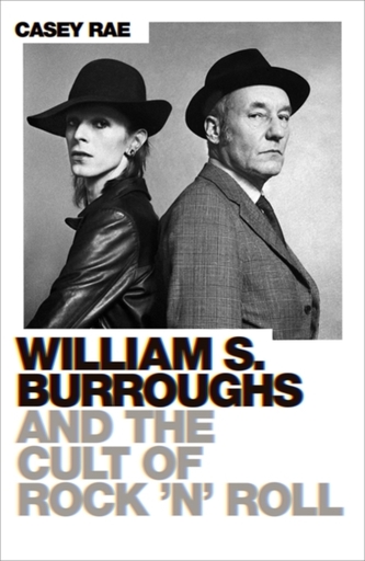 William S. Burroughs and the Cult of Rock 'n' Roll William S. Burroughs and the Cult of Rock 'n' Roll