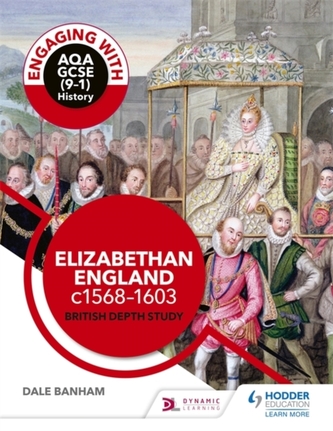 Engaging with AQA GCSE (9-1) History: Elizabethan England, c1568-1603 British depth study
