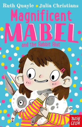 Magnificent Mabel and the Rabbit Riot Magnificent Mabel and the Rabbit Riot